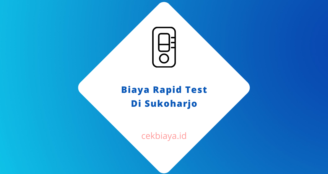 Biaya Rapid Test Di Sukoharjo