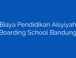 Biaya Pendidikan Terjangkau Di Aisyiyah Boarding School Bandung: Membangun Karakter Unggul Anak Dengan Investasi Masa Depan!